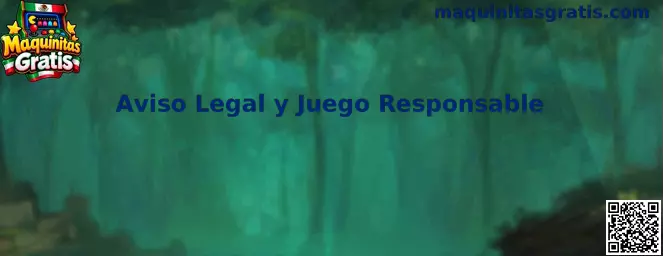 Aviso Legal y Juego Responsable de Maquinitas Gratis
