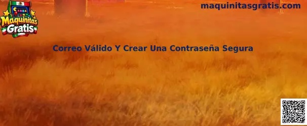 Guía para usar un correo válido y crear una contraseña segura en Maquinitas Gratis