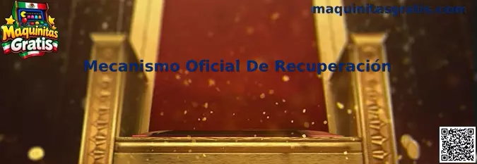 Mecanismo Oficial De Recuperación en Maquinitas Gratis