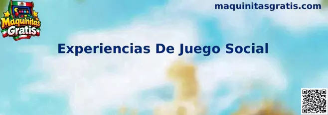 Experiencias de juego social y entretenimiento comunitario en Maquinitas Gratis