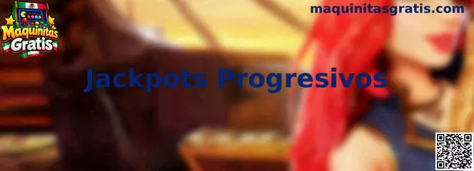 Guía de Maquinitas Gratis sobre Jackpots Progresivos