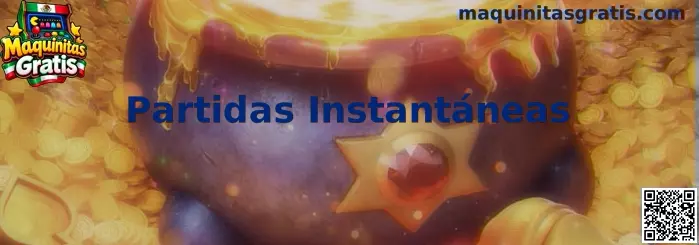 Partidas Instantáneas de Maquinitas Gratis