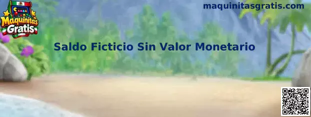 Saldo Ficticio Sin Valor Monetario en Maquinitas Gratis