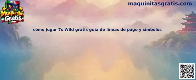Imagen introductoria de la guía para aprender a jugar 7s Wild gratis y reconocer símbolos y líneas de pago