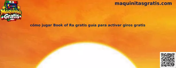 Guía visual para aprender cómo jugar Book of Ra gratis y conocer el funcionamiento de sus giros gratis