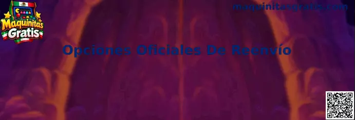 Opciones Oficiales De Reenvío en Maquinitas Gratis