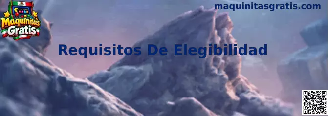 Información sobre requisitos de elegibilidad para Maquinitas Gratis