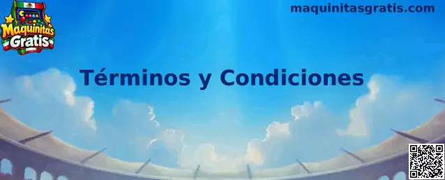 Términos y condiciones de Maquinitas Gratis